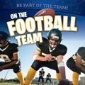 Cover: On the Football Team - PowerKids Press
