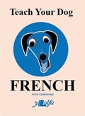 Cover: Teach Your Dog French - Y Lolfa