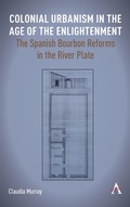 Cover: Colonial Urbanism in the Age of the Enlightenment - Anthem Press