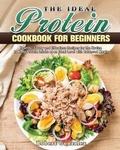 Cover: The Ideal Protein Cookbook for Beginners - Robert Gonzalez
