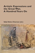 Cover: Artistic Expressions and the Great War, A Hundred Years On - Peter Lang Verlag