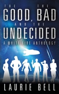 Cover: The Good, the Bad and the Undecided - Laurie Bell