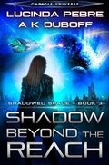 Cover: Shadow Beyond the Reach (Shadowed Space Book 3) - Dawnrunner Press