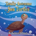 Cover: Totally Awesome Sea Turtles - Off the Kuf Publishing, Inc.