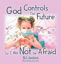 Enlarge image Cover: God Controls the Future so I Will NOT be Afraid - Elijah Kids Publishing