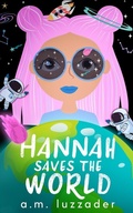 Cover: Hannah Saves the World - Knowledge Forest Press