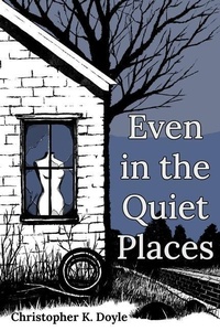 Abbildung von: Even in the Quiet Places - April Gloaming Publishing