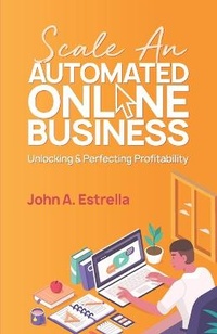 Enlarge image Cover: Scale an Automated Online Business - Agilitek Corporation