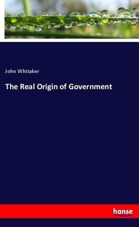 Enlarge image Cover: The Real Origin of Government - Hansebooks