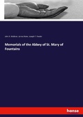 Cover: Memorials of the Abbey of St. Mary of Fountains - Hansebooks
