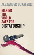 Cover: Making the World Safe for Dictatorship - Oxford University Press Inc