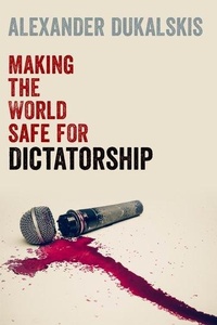 Abbildung von: Making the World Safe for Dictatorship - Oxford University Press Inc