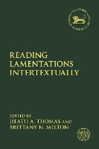 Enlarge image Cover: Reading Lamentations Intertextually - T.& T.Clark Ltd