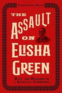 Enlarge image Cover: The Assault on Elisha Green - The University Press of Kentucky