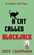 Cover: A Cat Called Blackjack (Comic Cat Tales, #2) - Jeff Chapman