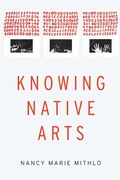 Cover: Knowing Native Arts - University of Nebraska Press