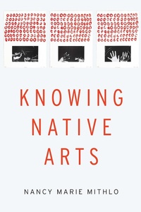 Enlarge image Cover: Knowing Native Arts - University of Nebraska Press