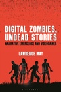 Cover: Digital Zombies, Undead Stories - Bloomsbury Academic USA