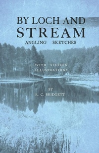 Abbildung von: By Loch and Stream - Angling Sketches - With Sixteen Illustrations - Read Books Ltd.