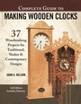 Cover: Complete Guide to Making Wooden Clocks, 3rd Edition - Fox Chapel Publishing