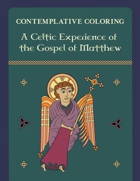 Abbildung von: A Celtic Experience of the Gospel of Matthew (Contemplative Coloring) - Harding House Publishing, Inc./AnamcharaBooks