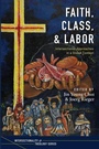 Cover: Faith, Class, and Labor - Wipf & Stock Publishers
