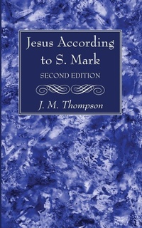 Enlarge image Cover: Jesus According to S. Mark, 2nd Edition - Wipf & Stock Publishers