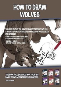 Enlarge image Cover: How to Draw Wolves (This Book Shows You How to Draw 32 Different Wolves Step by Step and is a Suitable How to Draw Wolves Book for Beginners) - CBT Books
