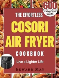Abbildung von: The Effortless Cosori Air Fryer Cookbook - Edward May