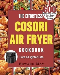 Abbildung von: The Effortless Cosori Air Fryer Cookbook - Edward May