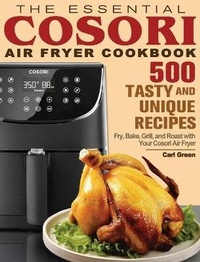 Abbildung von: The Essential Cosori Air Fryer Cookbook - Carl Green