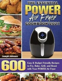 Abbildung von: The Essential POWER AIR FRYER Cookbook 2021 - Joseph Johnson