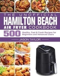 Cover: The Unofficial Hamilton Beach Air Fryer Cookbook - Jason Taylor
