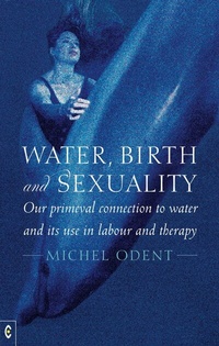 Abbildung von: Water, Birth and Sexuality - Clairview Books