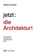 Cover: jetzt: die Architektur! - Park Books