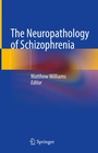 Cover: The Neuropathology of Schizophrenia - Springer