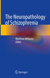 Enlarge image Cover: The Neuropathology of Schizophrenia - Springer