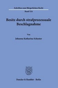 Abbildung von: Besitz durch strafprozessuale Beschlagnahme. - Duncker & Humblot