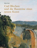 Cover: Carl Blechen und die Bausteine einer neuen Kunst - Reimer Verlag