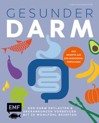 Abbildung von: Gesunder Darm - Den Darm entlasten & Erkrankungen vorbeugen mit 50 Wohlfühl-Rezepten - Edition Michael Fischer / EMF Verlag