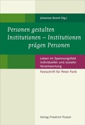 Cover: Personen gestalten Institutionen - Institutionen pr&auml;gen Personen - Pustet, F