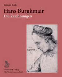 Abbildung von: Hans Burgkmair. Die Zeichnungen - Deutscher Verlag für Kunstwissenschaft
