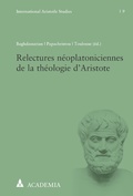 Cover: Relectures n&eacute;oplatoniciennes de la th&eacute;ologie d'Aristote - Academia Verlag