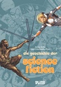 Cover: Die Geschichte der Science-Fiction (Graphic Novel) - Splitter-Verlag