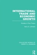 Cover: International Trade and Economic Growth (Collected Works of Harry Johnson) - Routledge