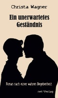 Cover: Ein unerwartetes Gest&auml;ndnis - net-Verlag