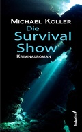 Cover: Die Survival Show: &Ouml;sterreich Krimi - Federfrei Verlag