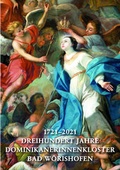 Cover: 1721-2021. Dreihundert Jahre Dominikanerinnenkloster Bad W&ouml;rishofen - Fink, Josef
