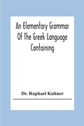 Cover: An Elementary Grammar Of The Greek Language Containing A Series Of Greek And English Exercises - ALPHA EDITION