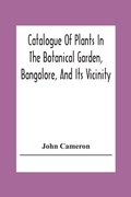 Cover: Catalogue Of Plants In The Botanical Garden, Bangalore, And Its Vicinity - ALPHA EDITION